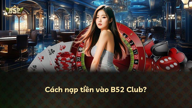 Cách nạp tiền vào B52 Club?
