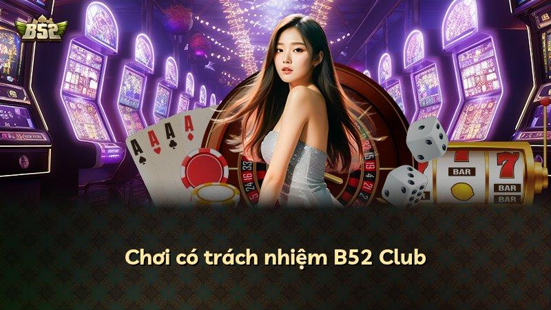 Chơi có trách nhiệm B52 Club
