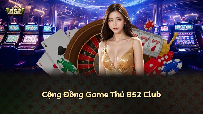 Cộng Đồng Game Thủ B52 Club