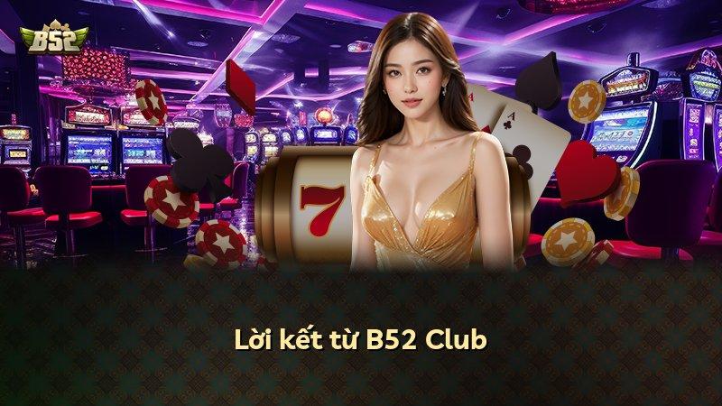 Lời kết từ B52 Club