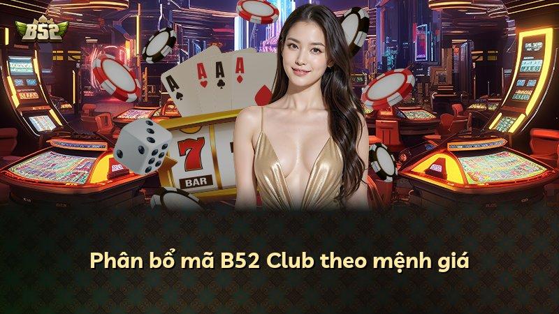 Phân bổ mã B52 Club theo mệnh giá