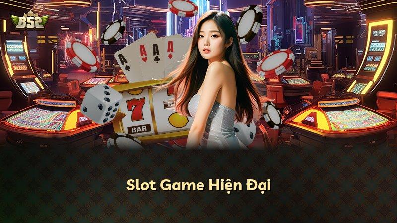 Slot Game Hiện Đại